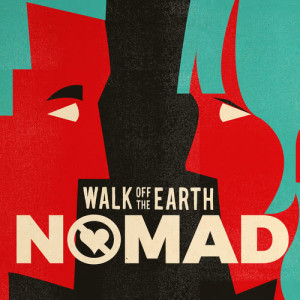 收聽Walk Off The Earth的NOMAD歌詞歌曲
