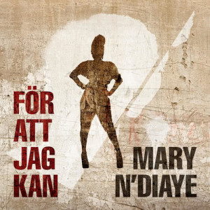 อัลบัม För att jag kan ศิลปิน Mary N'Diaye