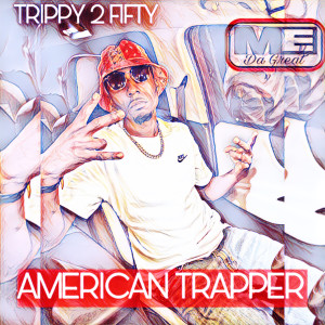 Album American Trapper (Explicit) from Trippy 2 Fifty