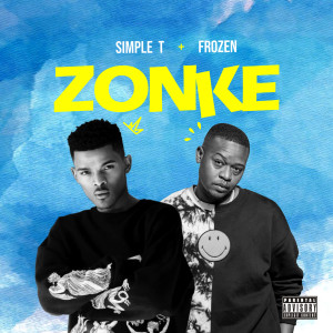 Listen to Zonke (Explicit) song with lyrics from Simple T