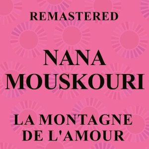 Nana Mouskouri的專輯La montagne de l'amour (Remastered)