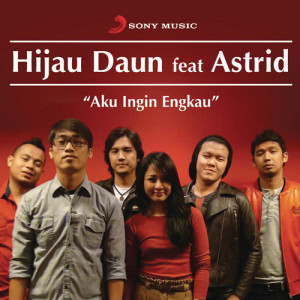 ดาวน์โหลดและฟังเพลง Aku Ingin Engkau พร้อมเนื้อเพลงจาก Hijau Daun