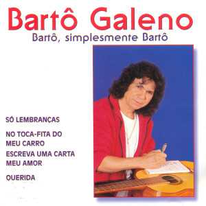 Album Bartô Simplesmente Bartô oleh Barto Galeno