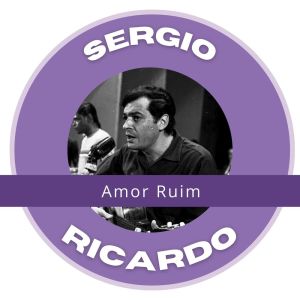 Sergio Ricardo的專輯Amor Ruim - Sergio Ricardo