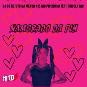 DJ DS ASTUTO的專輯namorado da pih (Explicit)