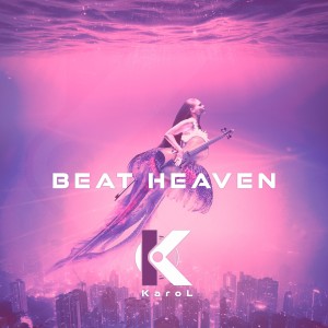 Listen to Beat Heaven song with lyrics from Karol
