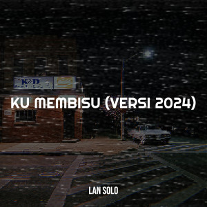 Listen to Ku Membisu (Versi 2024) (Explicit) song with lyrics from Lan Solo