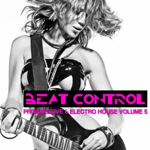 Album Beat Control - Progressive + Electro House, Vol. 5 from Various Artists