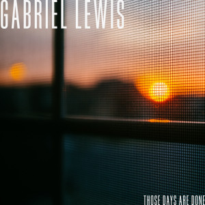 Gabriel Lewis的專輯Those Days Are Done
