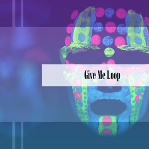 Various Artists的專輯Give Me Loop