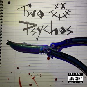 收聽KILLAJC的Two Psychos (Explicit)歌詞歌曲