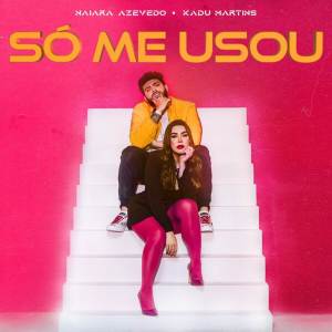 收聽Naiara Azevedo的Só Me Usou歌詞歌曲