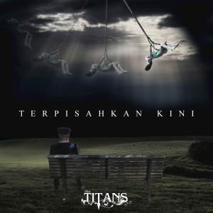 อัลบัม Terpisahkan Kini ศิลปิน The Titans