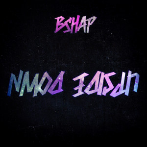Listen to Upside Down song with lyrics from BSHAP
