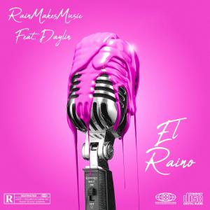 收聽RainMakesMusic的El Raino (feat. Daylin) (Explicit)歌詞歌曲
