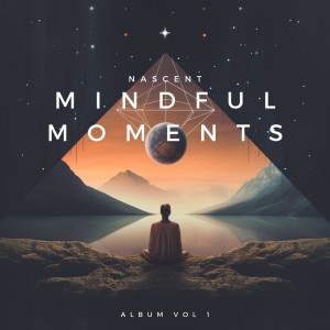 收聽Nascent的Mindful Moments歌詞歌曲