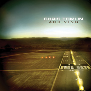 อัลบัม Arriving ศิลปิน Chris Tomlin