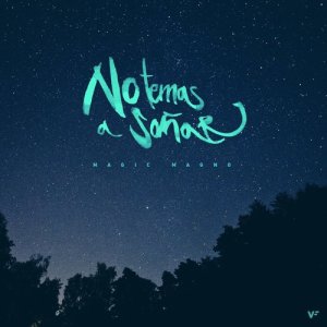 收聽Magic Magno的No temas a soñar歌詞歌曲