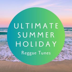 Various Artists的專輯Ultimate Summer Holiday Reggae Tunes