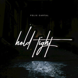 收聽Felix Cartal的Hold Tight歌詞歌曲