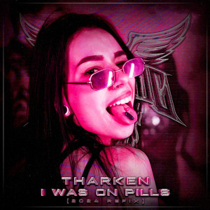 Album I Was On Pills (2024 Refix) oleh Tharken