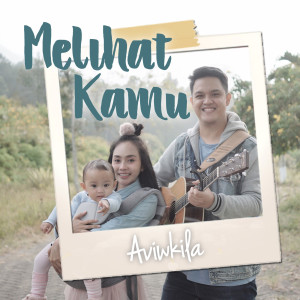收听AVIWKILA的Melihat Kamu (Live Acoustic)歌词歌曲