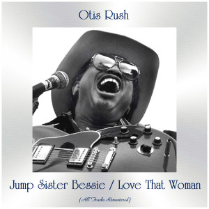 Jump Sister Bessie / Love That Woman (All Tracks Remastered)