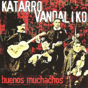 ดาวน์โหลดและฟังเพลง Buenos Muchachos พร้อมเนื้อเพลงจาก Katarro Vandaliko