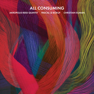 收聽Akropolis Reed Quintet的All Consuming (Video Edit)歌詞歌曲