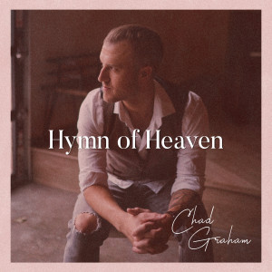 收聽Chad Graham的Hymn of Heaven歌詞歌曲
