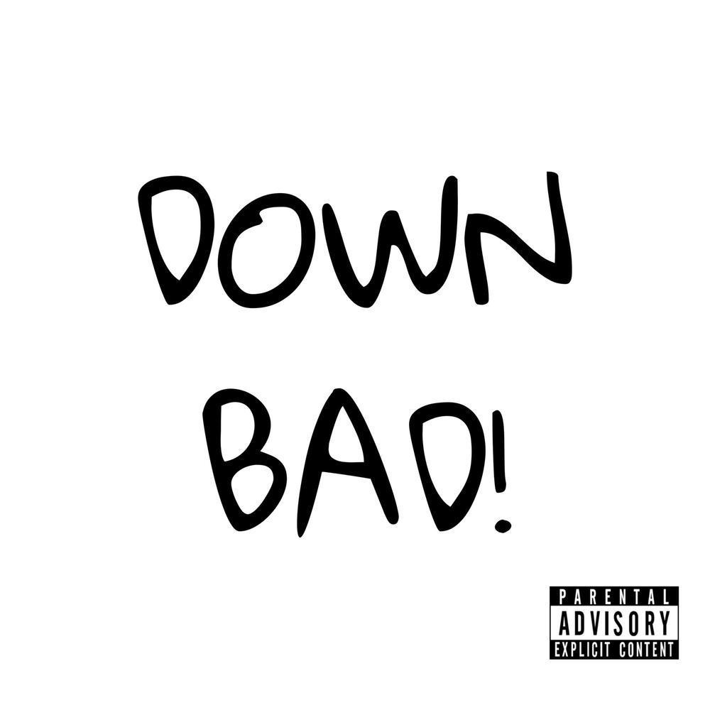 DOWN BAD! (Explicit)