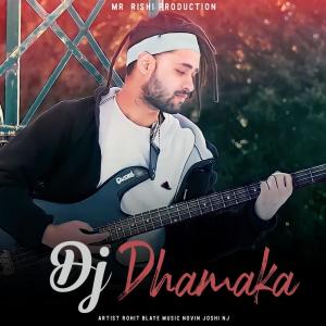 Listen to Dj Dhamaka song with lyrics from Rohit Blaye