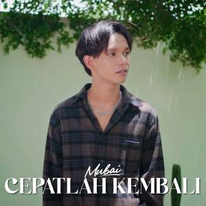 收聽Mubai的Cepatlah Kembali歌詞歌曲