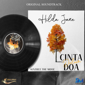 Dengarkan lagu Cinta Dalam Doa (Original Soundtrack from "Suntree The Movie") nyanyian Hilda Jane dengan lirik
