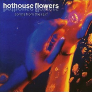 อัลบัม Songs From The Rain ศิลปิน Hothouse Flowers