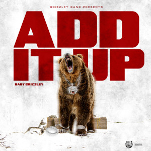 收聽Baby Grizzley的Add It Up (Explicit)歌詞歌曲