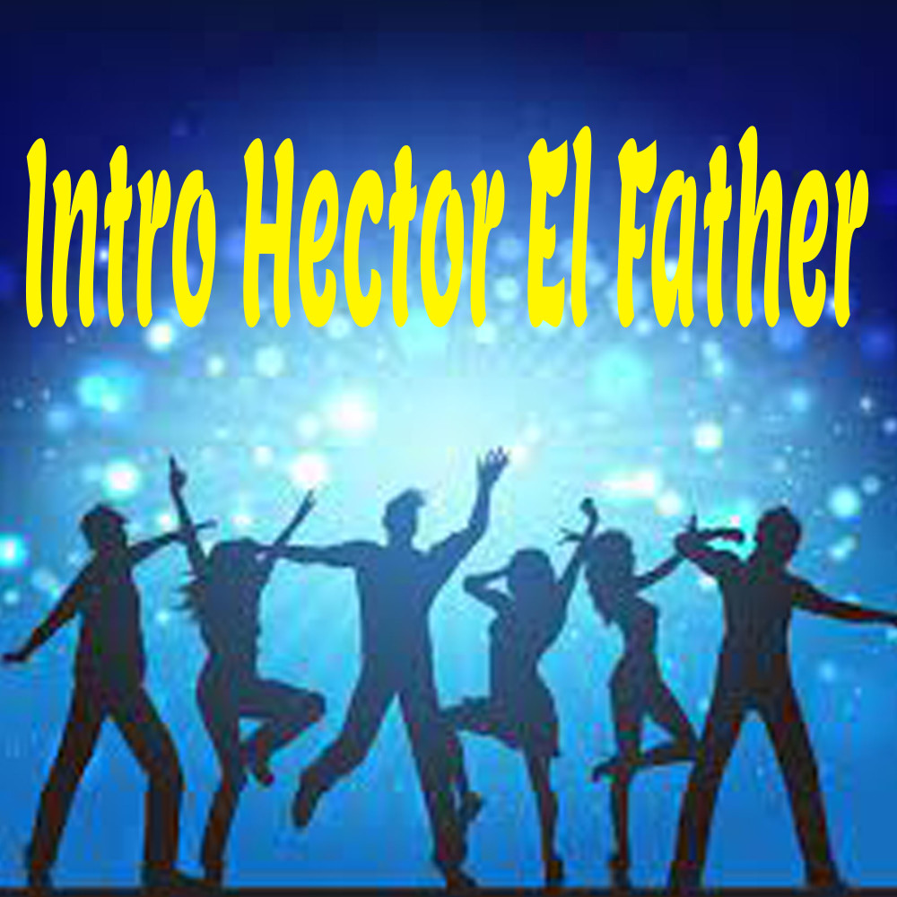 Intro Hector el Father