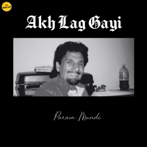 Album Akh Lag Gayi from Param Mundi