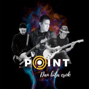 收听POINT的Dan Bila Esok歌词歌曲
