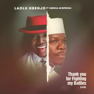 收聽Laolu Gbenjo的Thank You for Fighting My Battles (feat. Gbenga Akinfenwa) (Live)歌詞歌曲