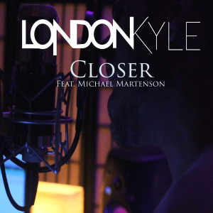 ดาวน์โหลดและฟังเพลง Closer (Rock Version) [feat. Michael Martenson] พร้อมเนื้อเพลงจาก London Kyle