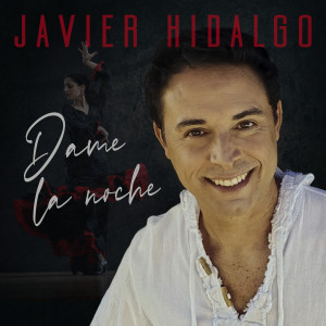 ดาวน์โหลดและฟังเพลง Dame la Noche พร้อมเนื้อเพลงจาก Javier Hidalgo