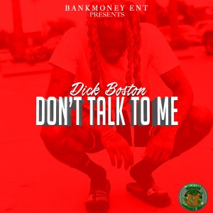 อัลบัม Bankmoney Ent Presents Dick Boston: Don't Talk to Me (Explicit) ศิลปิน Dick Boston