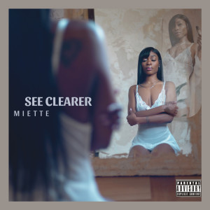 收聽Miette的See Clearer (Explicit)歌詞歌曲
