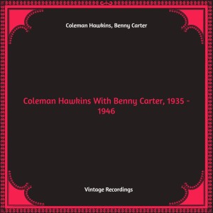 Album Coleman Hawkins With Benny Carter, 1935 - 1946 (Hq remastered) from Coleman Hawkins