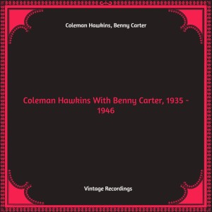 Coleman Hawkins With Benny Carter, 1935 - 1946 (Hq remastered)