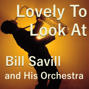 Album Lovely To Look At from Bill Savill and His Orchestra