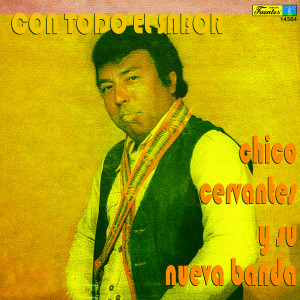 Chico Cervantes Y Su Banda的專輯Con Todo el Sabor