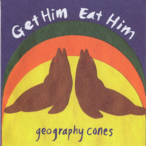 Album Geography Cones from Get Him Eat Him
