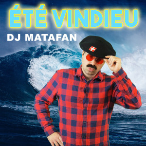Listen to Été vindieu song with lyrics from DJ MATAFAN